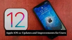 Apple iOS 12 - Updates and Improvements for Users