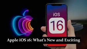 Apple iOS 16 - What’s New and Exciting