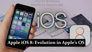 Apple iOS 8 - Evolution in Apple’s Mobile OS