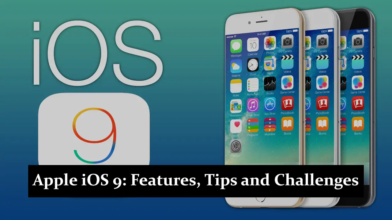 Apple iOS 9 - Features, Tips and Challenges