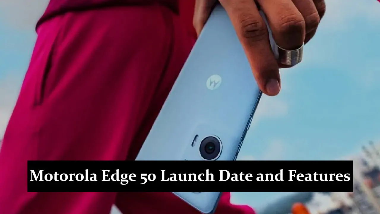 Motorola Edge 50 Launch Date and Features