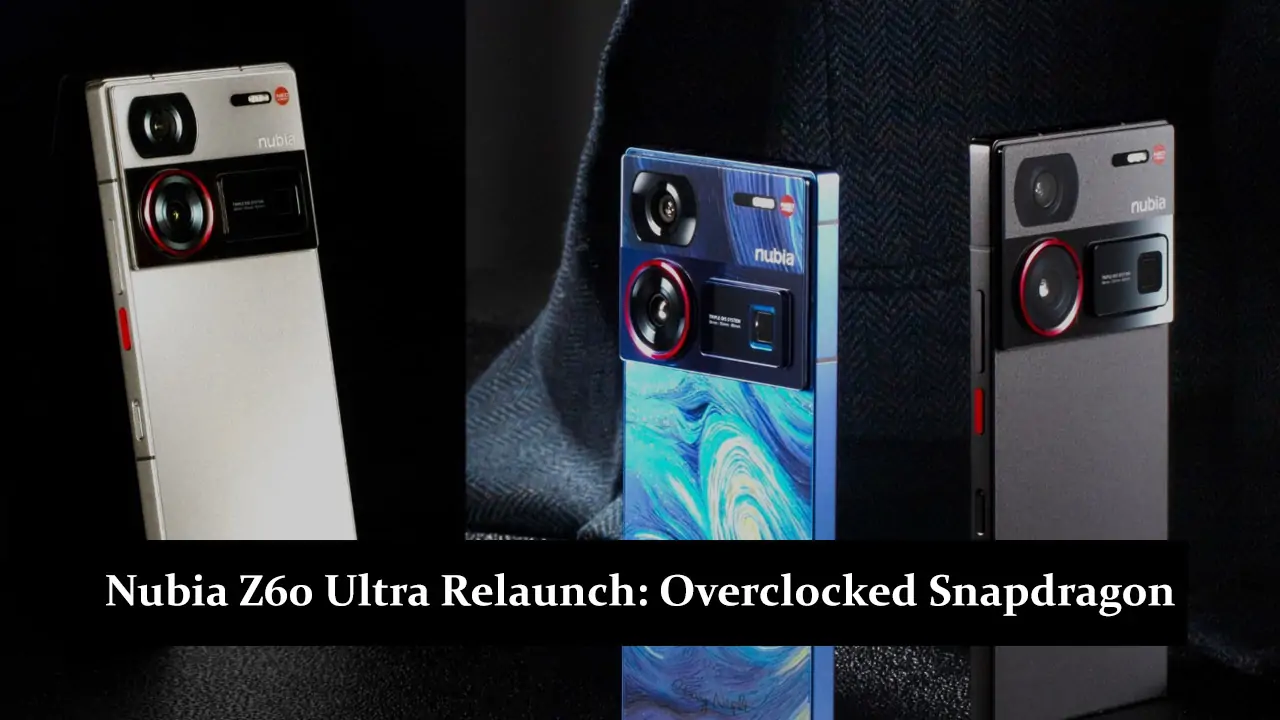 Nubia Z60 Ultra Relaunch: Overclocked Snapdragon