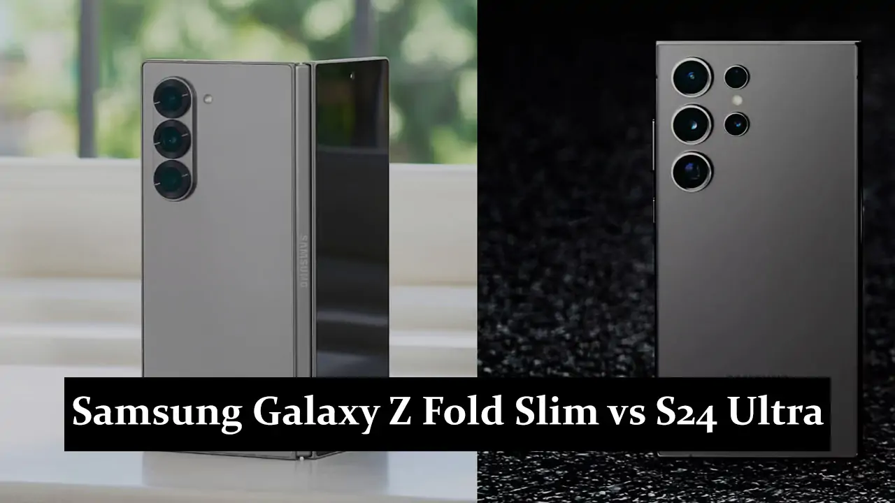 Samsung Galaxy Z Fold Slim vs S24 Ultra