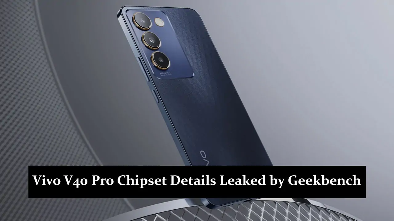 Vivo V40 Pro Chipset Details Leaked by Geekbench