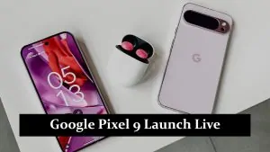 Google Pixel 9 Launch Live