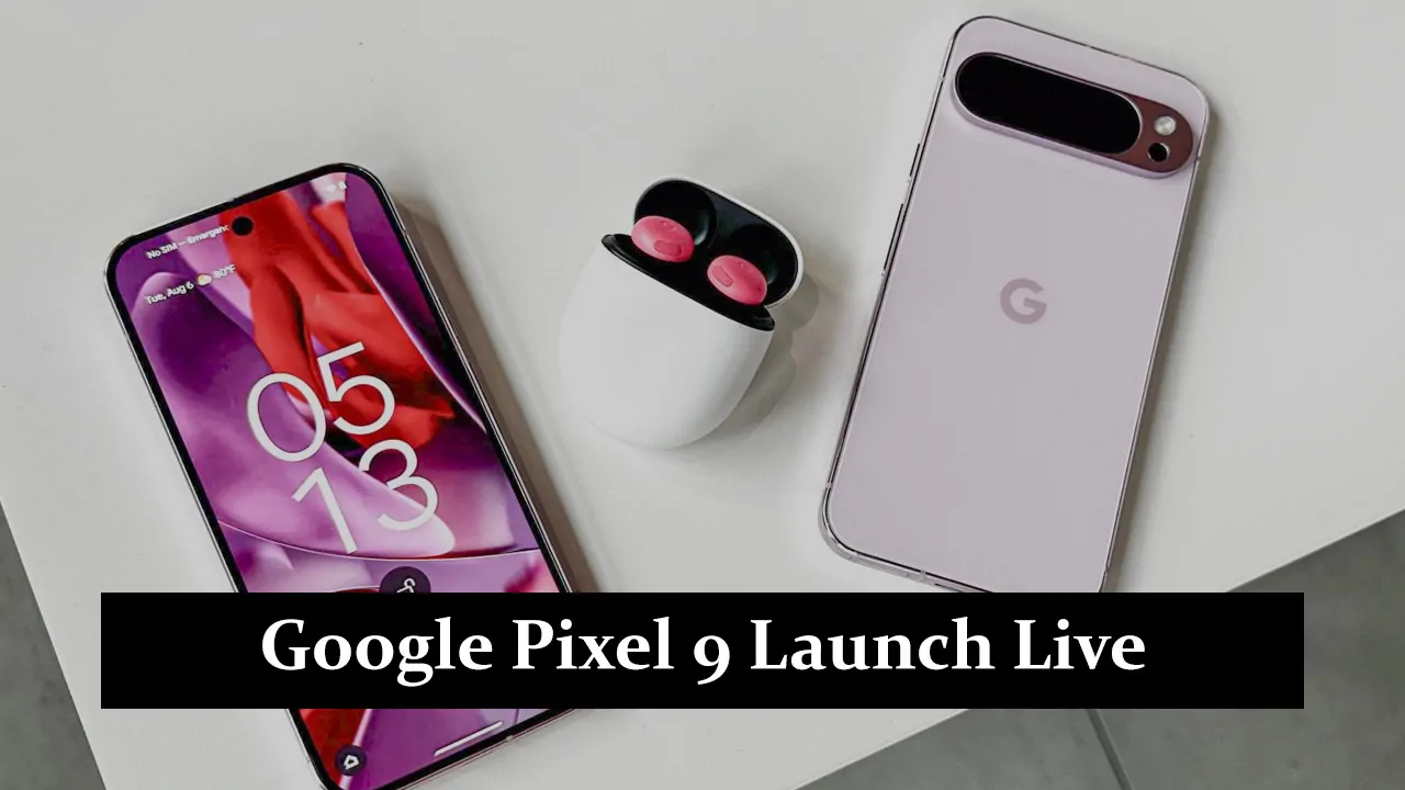 Google Pixel 9 Launch Live Breaking News & Key Announcement