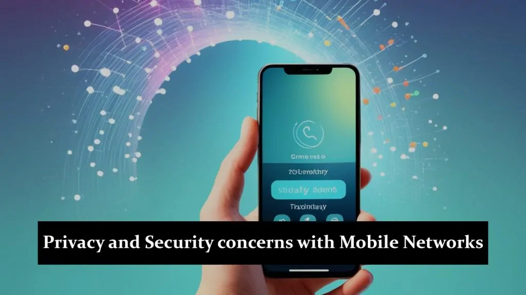 Privacy and Security Concerns with Mobile Networks