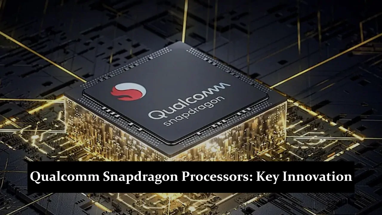 Qualcomm Snapdragon Processors - Key Innovation Overview