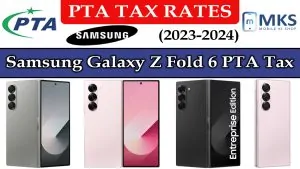 Samsung Galaxy Z Fold 6 PTA Tax in Pakistan