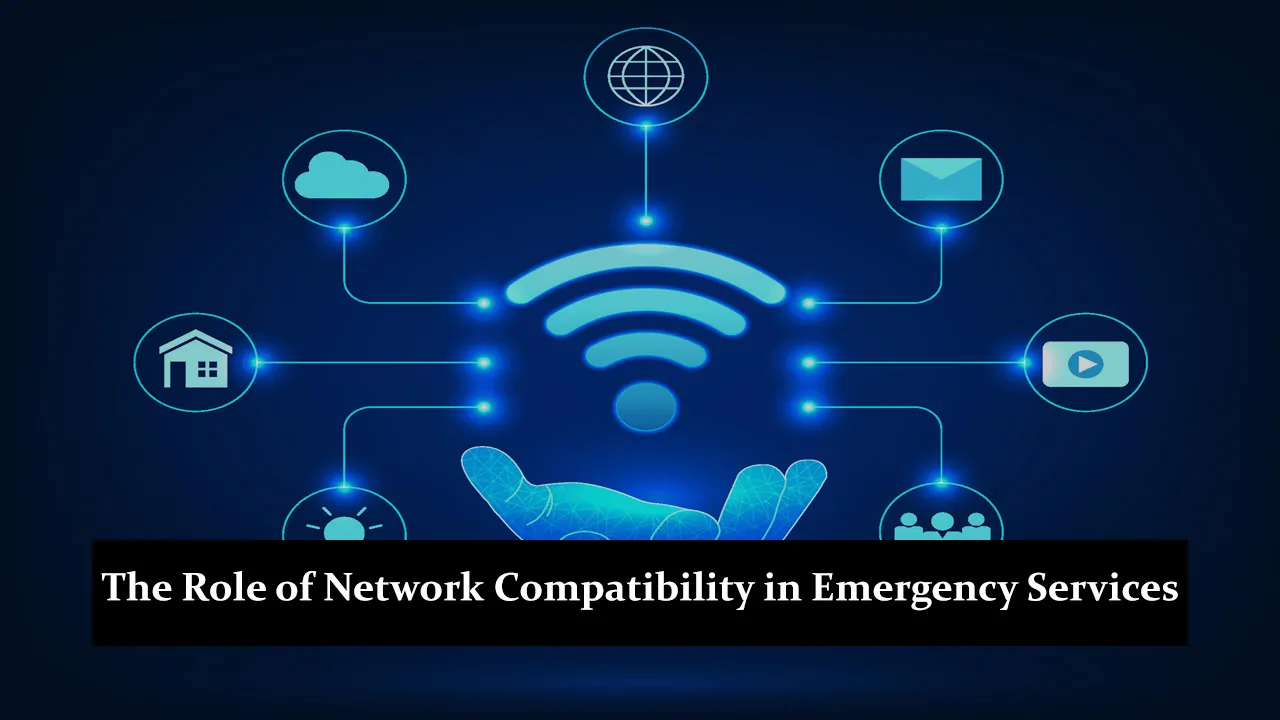 The Role of Network Compatibility in Emergency Services