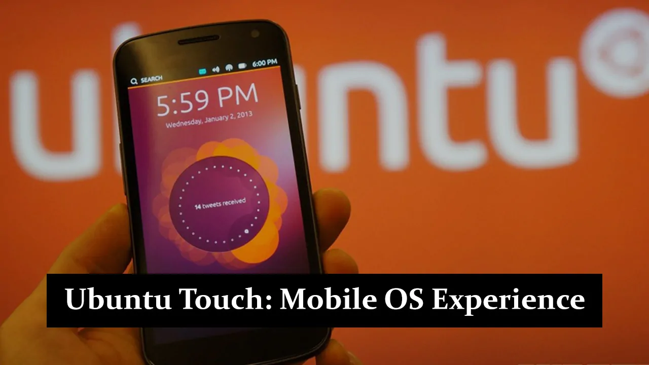 Ubuntu Touch - Mobile OS Experience