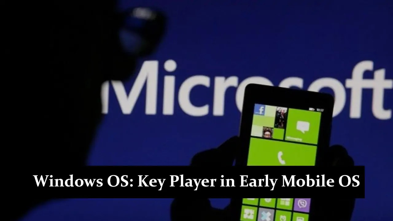 Windows Mobile OS - A Key Player in Early Mobile OS