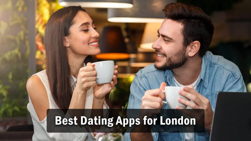 Best Dating Apps for London – Find Love in the Heart of the UK