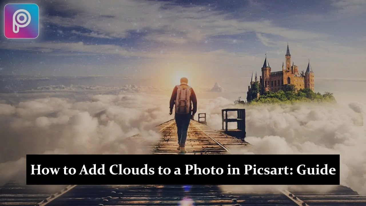 How to Add Clouds to a Photo in Picsart - A Step-by-Step Guide