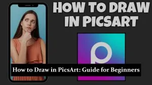 How to Draw in PicsArt: Step-by-Step Guide for Beginners