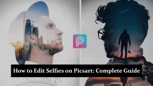 How to Edit Selfies on Picsart