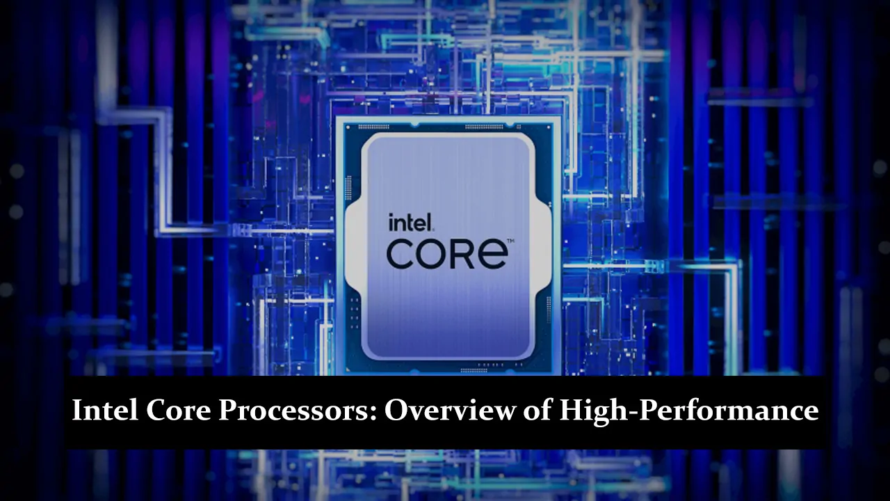 Intel Core Processors - Overview of High-Performance