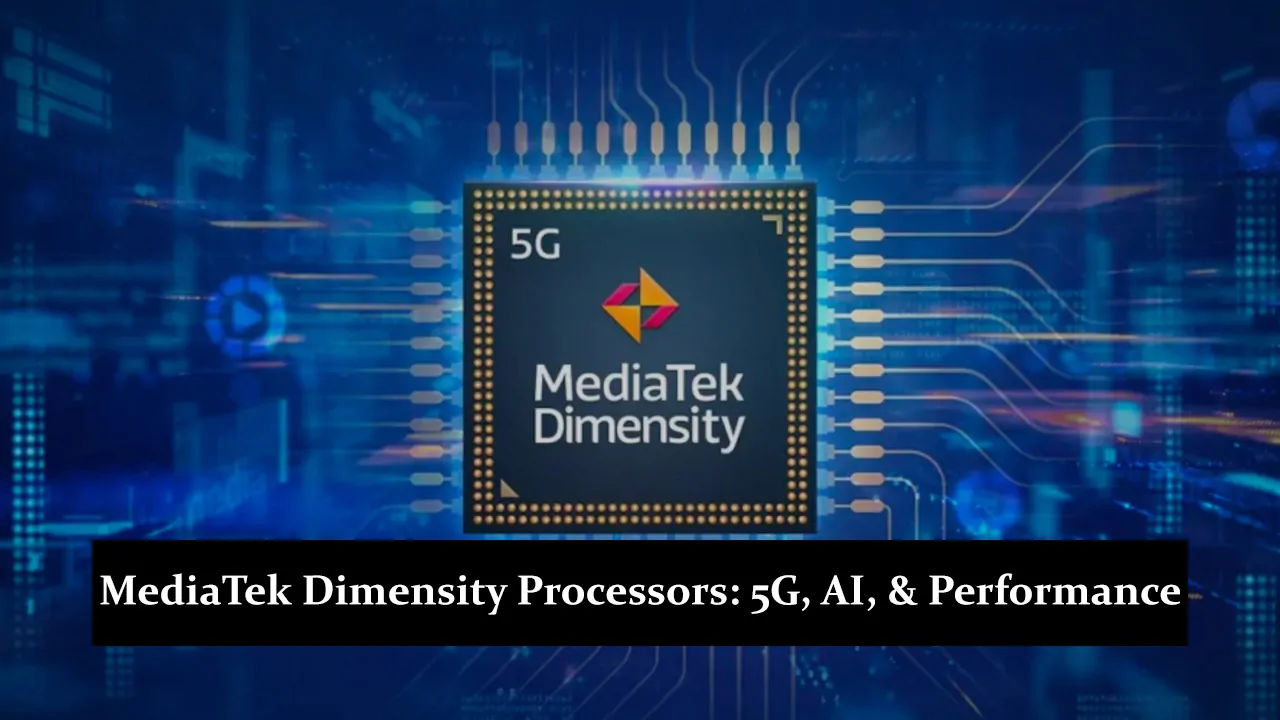 MediaTek Dimensity Processors - 5G, AI, and Performance