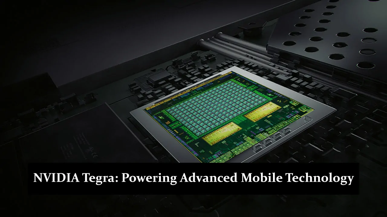 NVIDIA Tegra - Powering Advanced Mobile Technology