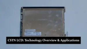 CSTN (Color Super Twisted Nematic) LCD - Technology Overview and Applications