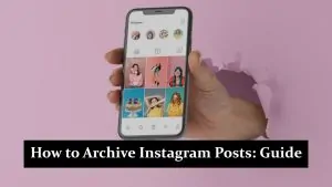 How to Archive Instagram Posts: A Step-by-Step Guide