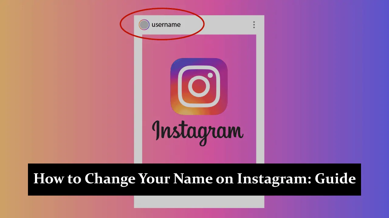 How to Change Your Name on Instagram - Step-by-Step Guide