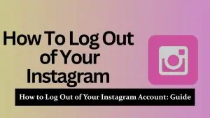 How to Log Out of Your Instagram Account