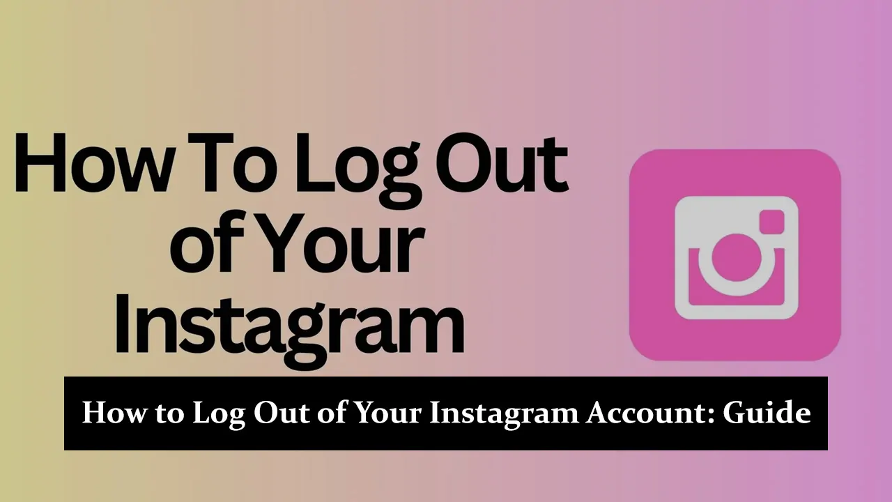 How to Log Out of Your Instagram Account