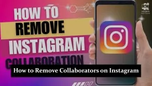 How to Remove Collaborators on Instagram