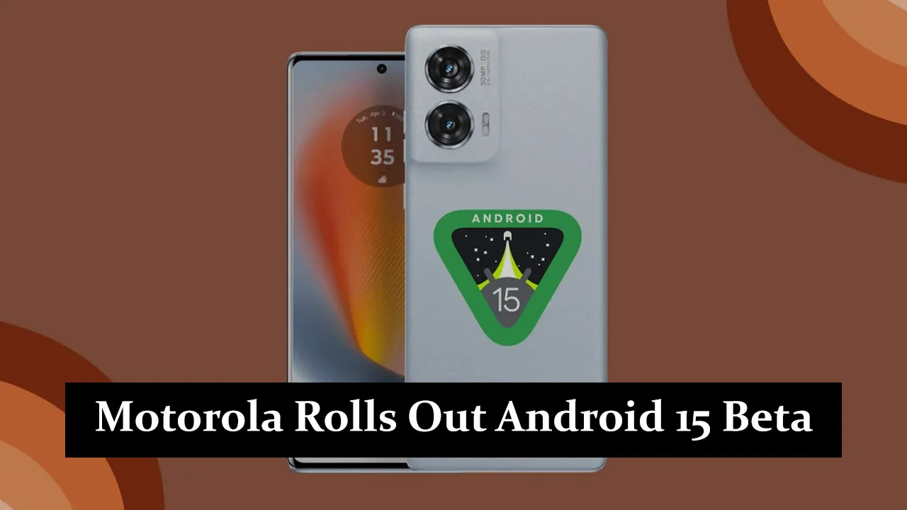 Motorola Rolls Out Android 15 Beta