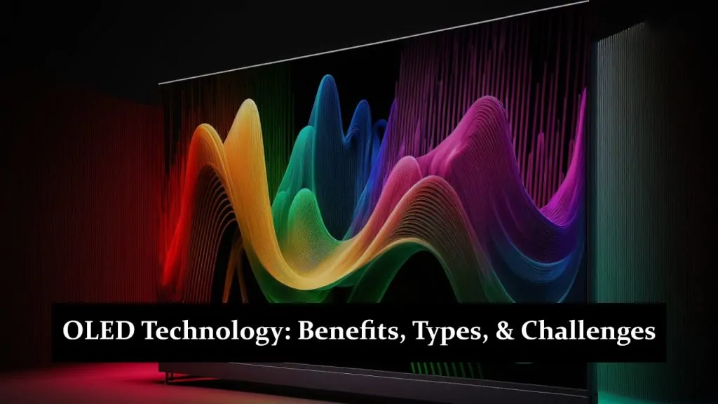 OLED Technology: Benefits, Types, and Key Challenges