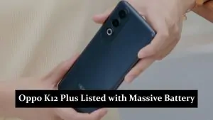 Oppo K12 Plus Listed with Massive Battery in Latest Leak