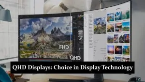 QHD Displays - A Clear Choice in Display Technology