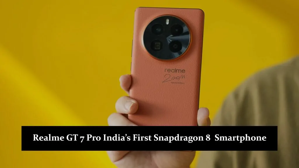 Realme GT 7 Pro India’s First Snapdragon 8 Elite Smartphone