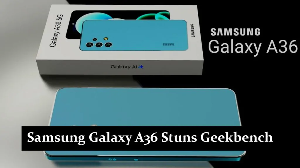 Samsung Galaxy A36 Stuns Geekbench with a Surprising Android Version