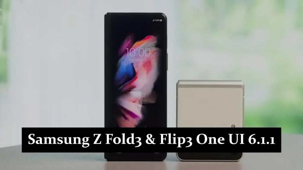 Samsung Z Fold3 & Flip3 One UI 6.1.1: No New AI Upgrades