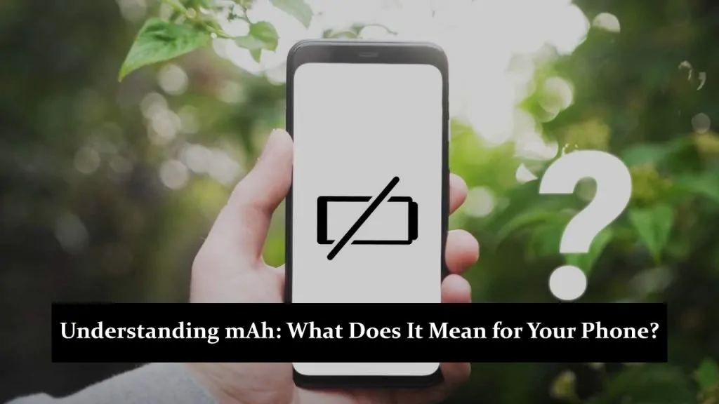 Understanding mAh: What Does It Mean for Your Phone’s Battery Life?