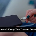 How to Properly Charge Your Phone to Extend Battery Life