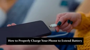 How to Properly Charge Your Phone to Extend Battery Life