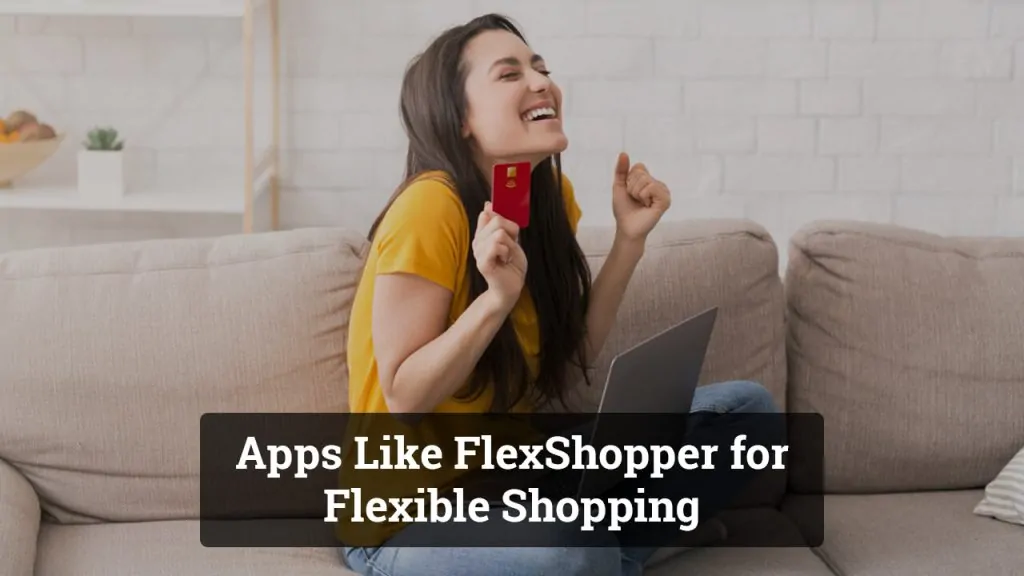 Top 12 Apps Like FlexShopper for Flexible Lease-to-Own and Buy-Now-Pay-Later Shopping