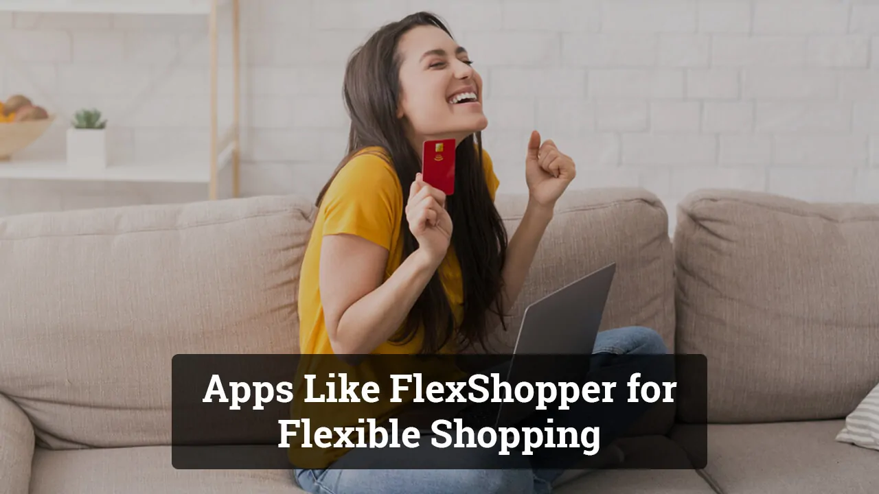 Apps Like FlexShopper for Flexible Shopping