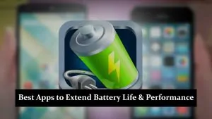 Best Apps to Extend Battery Life and Improve Battery Performance