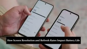 How Screen Resolution and Refresh Rates Impact Battery Life