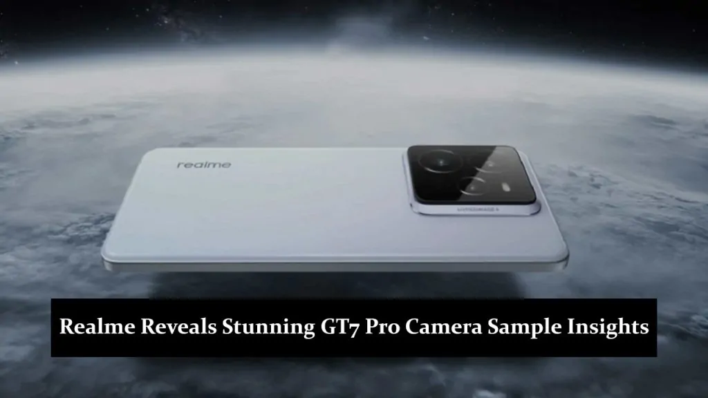 Realme Reveals Stunning GT7 Pro Camera Sample Insights