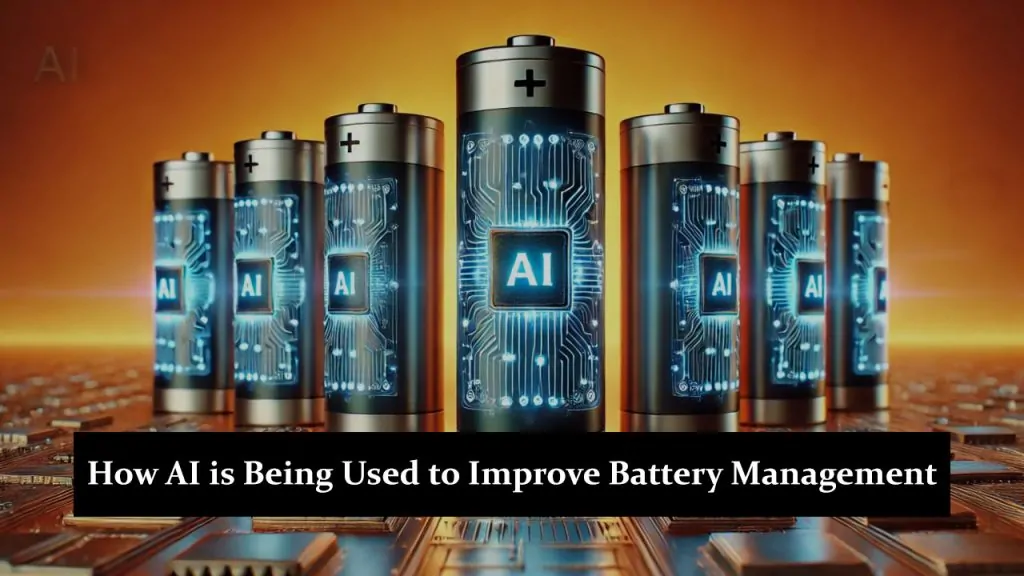 How AI is Being Used to Improve Battery Management