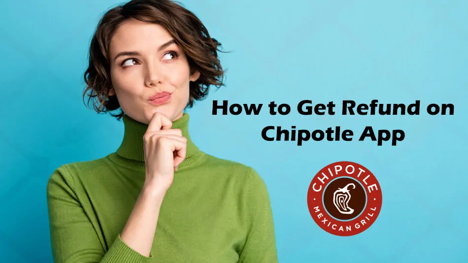 How to Get Refund on Chipotle App?