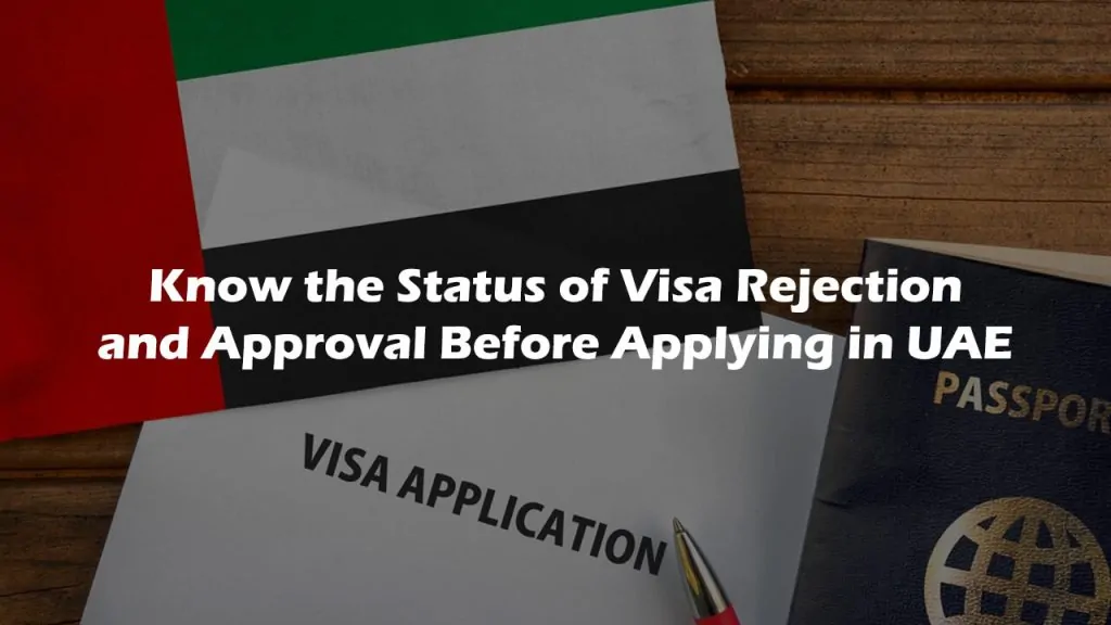 How to Know the Status of Visa Rejection and Approval Before Applying in UAE?