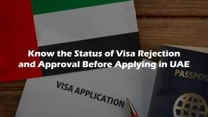 Know the Status of Visa Rejection and Approval