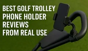 Best Golf Trolley Phone Holder Reviews from Real Use