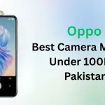 Oppo Best Camera Mobiles Under 100K in Pakistan